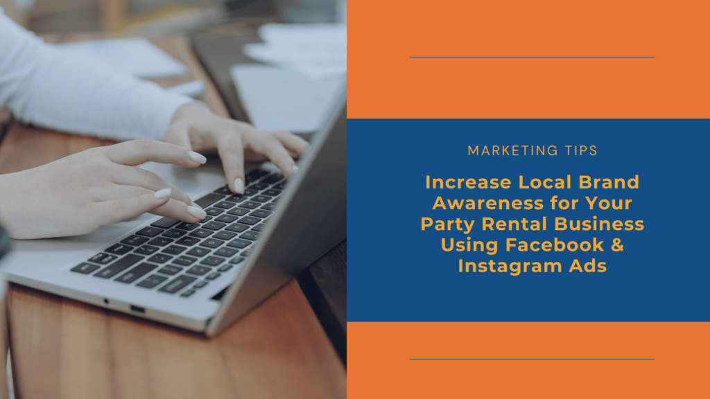 Increase Local Brand Awareness for Your Party Rental Business Using Facebook & Instagram Ads