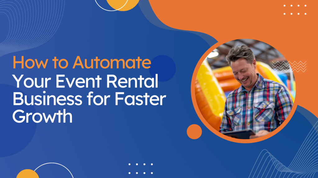 How to Automate Your Event Rental Business for Faster Growth